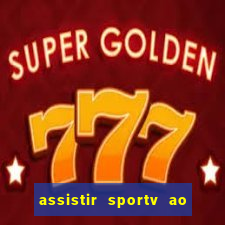 assistir sportv ao vivo agora